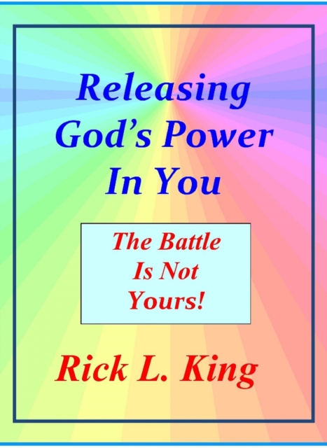 Releasing God's Power in You! - The Battle is not Yours!