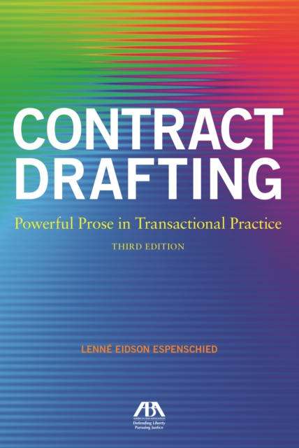 Contract Drafting: Powerful Prose in Transactional Practice, Third Edition