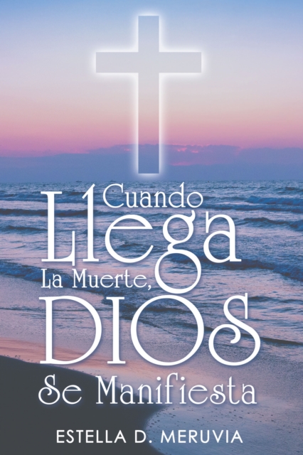 Cuando Llega La Muerte, Dios Se Manifiesta