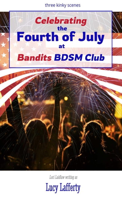 Celebrating the Fourth of July at Bandits BDSM Club