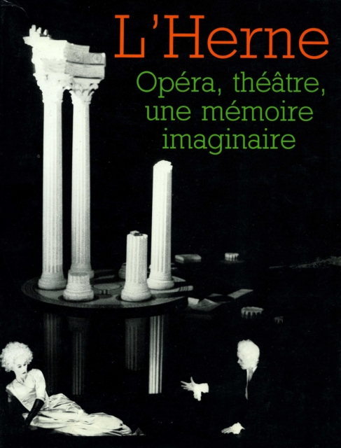 Cahier de L'Herne n(deg) 58 : Opera, theatre,  une memoire imaginaire