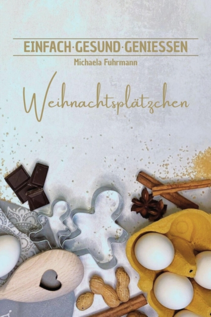 EINFACH GESUND GENIESSEN - Weihnachtsplatzchen