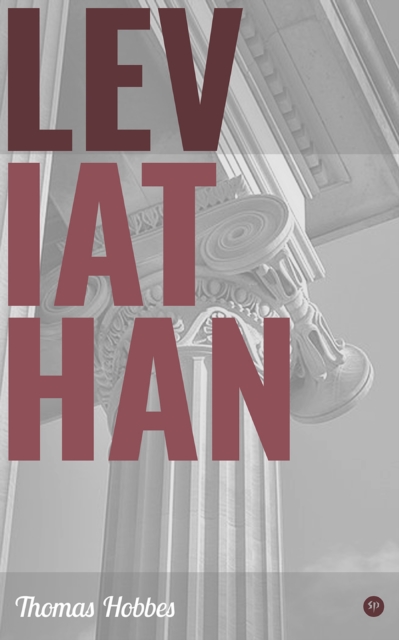 Leviathan : Ideas That Are External to the Human Mind, The Purpose of a Commonwealth, The Nature of a Christian Commonwealth, The Darkness of Ignorance as Opposed to the Light of True Knowledge