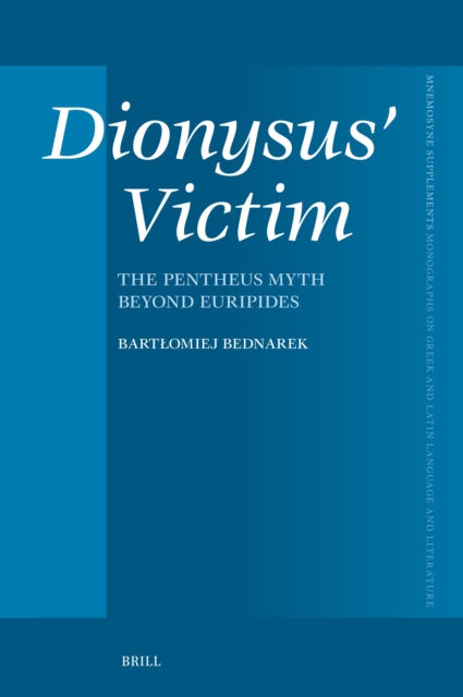 Dionysus' Victim: The Pentheus Myth beyond Euripides