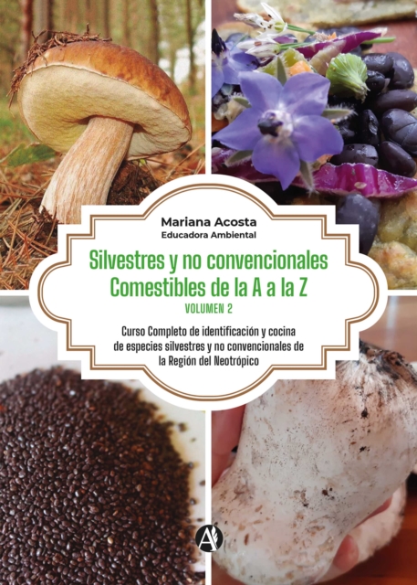 Silvestres y no convencionales Comestibles. De la A a la Z. (Volumen 2)