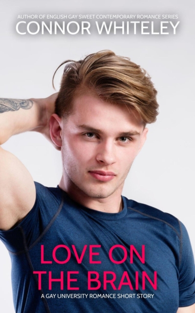 Love On The Brain: A Gay University Romance Short Story
