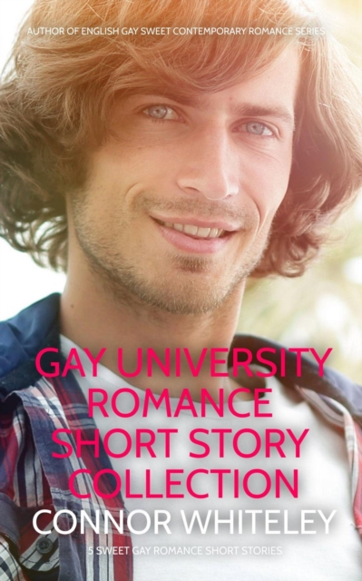 Gay University Romance Short Story Collection: 5 Sweet Gay Romance Short Stories