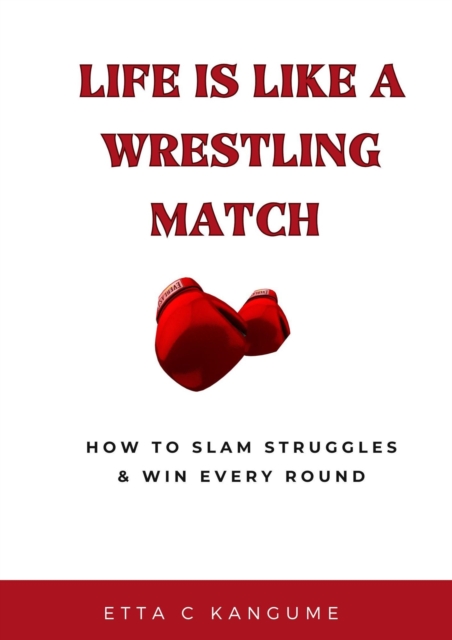 Life Is a Wrestling Match