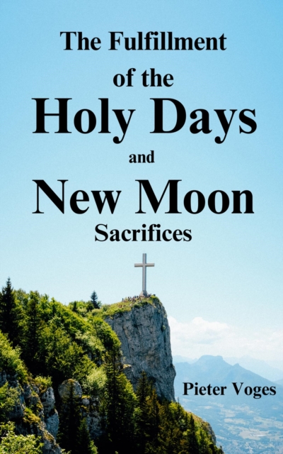 Fulfillment of the Holy Days and New Moon Sacrifices