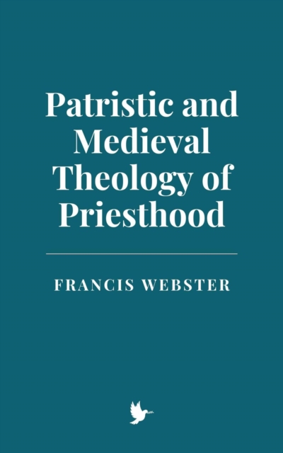 Patristic and Medieval Theology of Priesthood