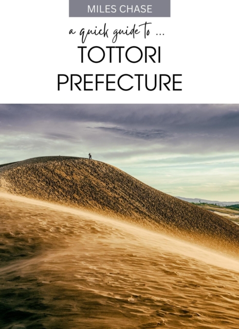 Quick Guide To .... Tottori Prefecture