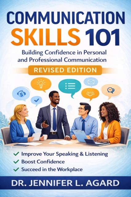 Communication Skills 101: Building Confidence in Personal and Professional Communication Revised Edition