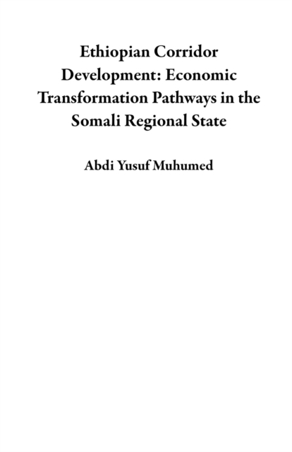 Ethiopian Corridor Development: Economic Transformation Pathways in the Somali Regional State