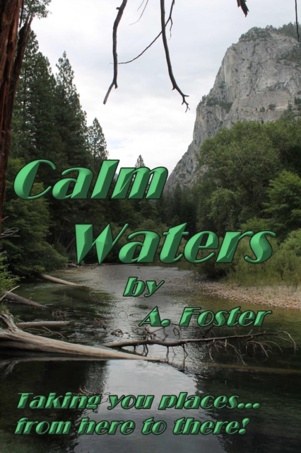 Calm Waters! Taking You Places From Here to There!