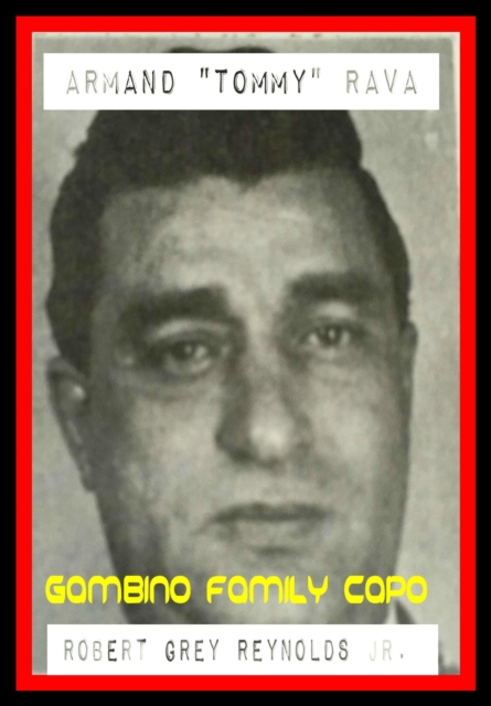 Armand &quote;Tommy&quote; Rava Gambino Family Capo