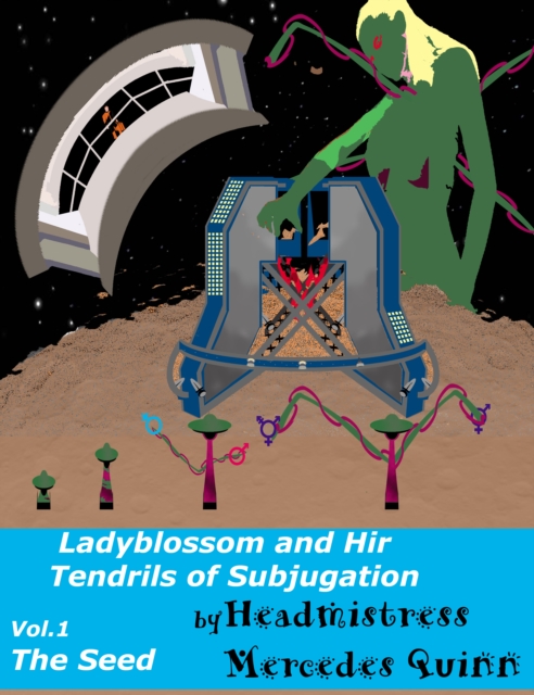 Ladyblossom and Hir Tendrils of Subjugation Vol.1 The Seed