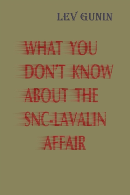 What You Don't Know About SNC-Lavalin's Affair