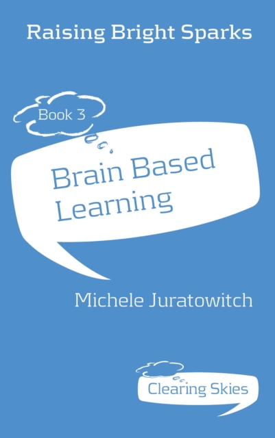 Raising Bright Sparks - Book 3 -Brain-based Learning