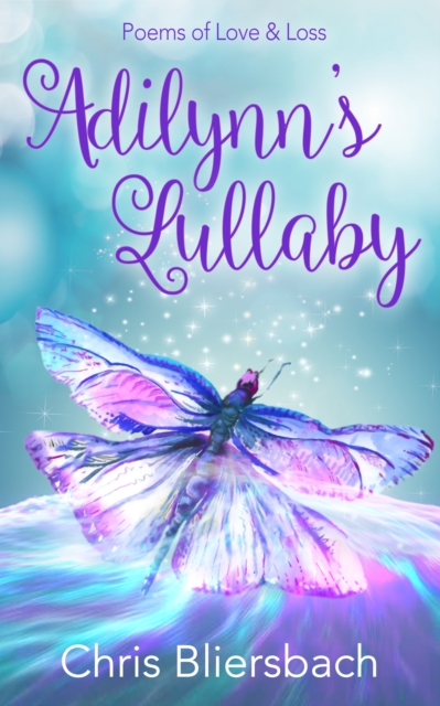 Adilynn's Lullaby: Poems of Love & Loss