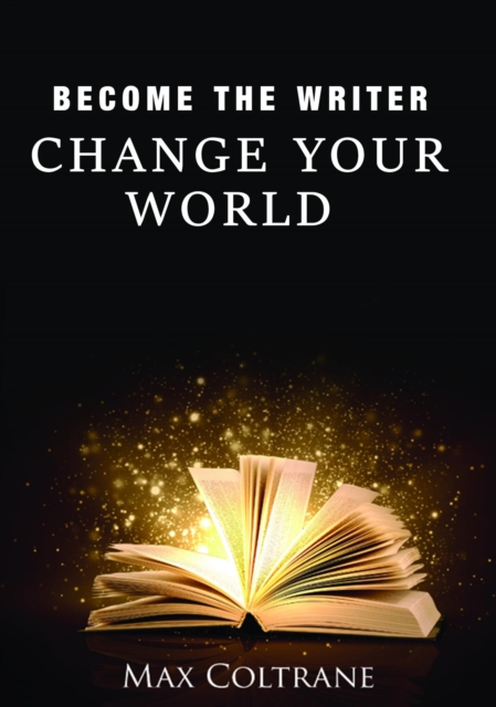 Become The Writer - Change Your World
