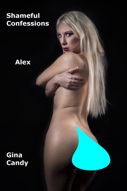 Shameful Confessions: Alex