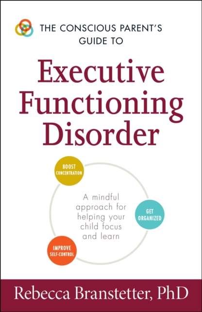 Conscious Parent's Guide to Executive Functioning Disorder