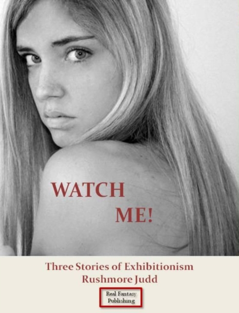 Watch Me! Three Stories of Exhibitionism