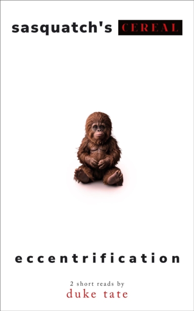 Sasquatch's Cereal and Eccentrification