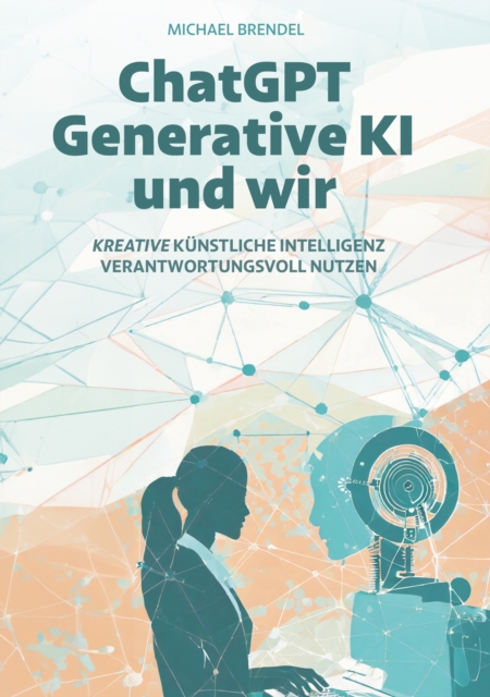 ChatGPT, Generative KI - und wir!