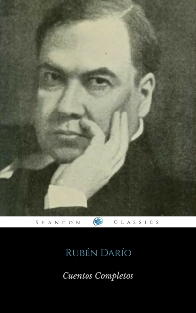 Cuentos Completos De Rubén Darío (ShandonPress)