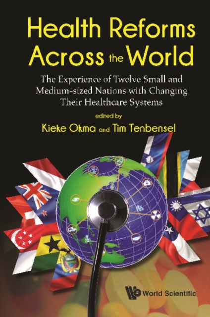 Health Reforms Across The World: The Experience Of Twelve Small And Medium-sized Nations With Changing Their Healthcare Systems