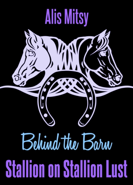 Behind the Barn: Stallion Lust