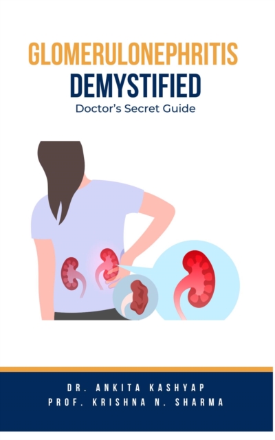 Glomerulonephritis Demystified: Doctor's Secret Guide