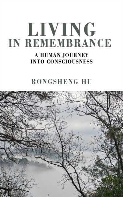 Living in Remembrance, a Human Journey into Consciousness