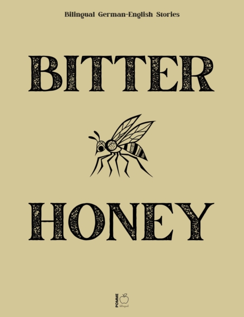 Bitter Honey: Bilingual German-English Stories