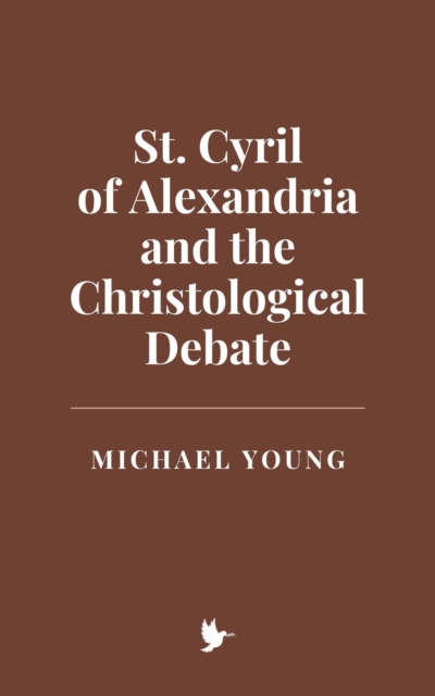 St. Cyril of Alexandria and the Christological Debate