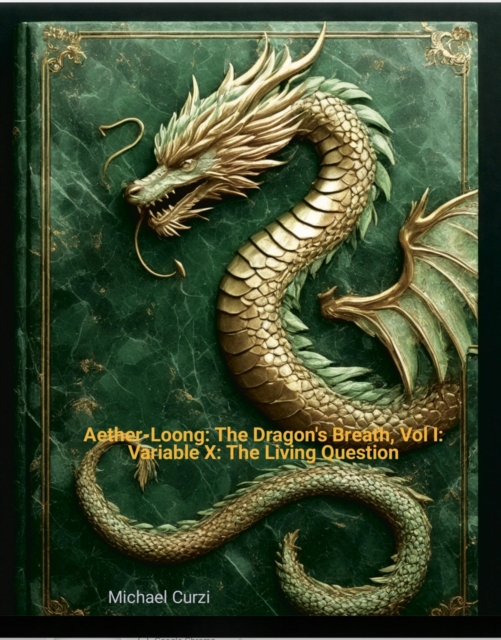Aether-Loong: The Dragon's Breath, Vol I: Variable X: The Living Question