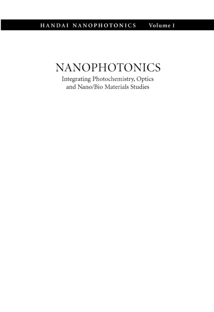 Nanophotonics: Integrating Photochemistry, Optics and Nano/Bio Materials Studies