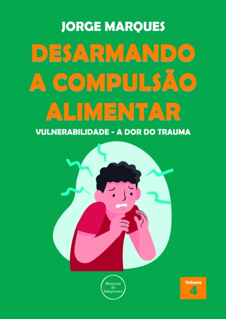 Desarmando a Compulsao Alimentar - Vulnerabilidade, a dor do trauma