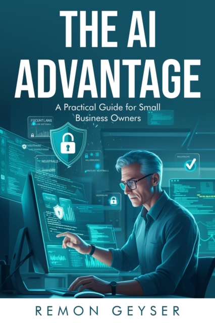 AI Advantage: A Practical Guide for Small Business Owners