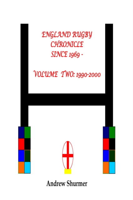 England Rugby Chronicle since 1969: Volume Two: 1990-2000
