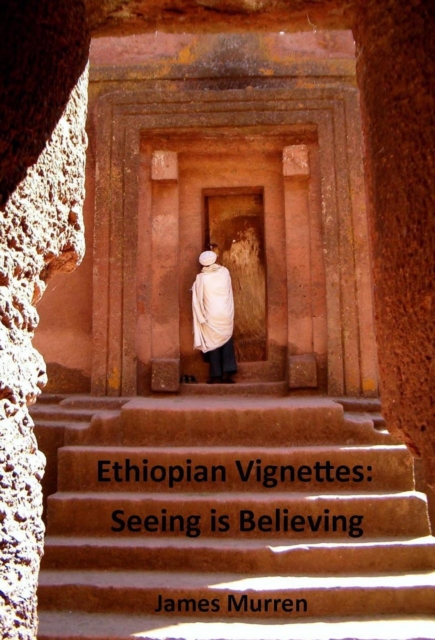 Ethiopian Vignettes: Seeing is Believing