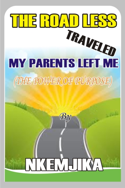 Road Less Traveled My Parents Left Me (The Power Of Purpose)