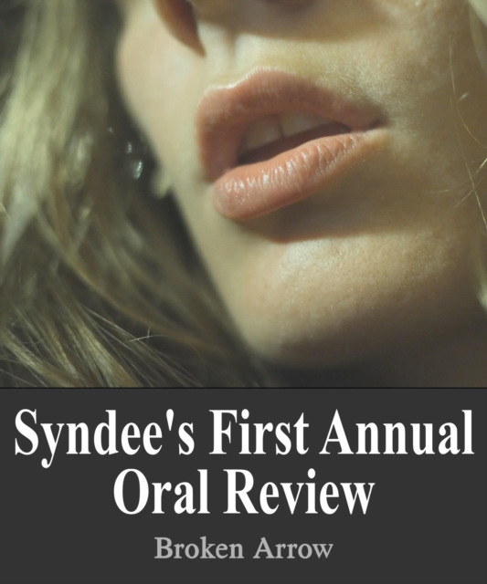 Syndee's First Annual Oral Review