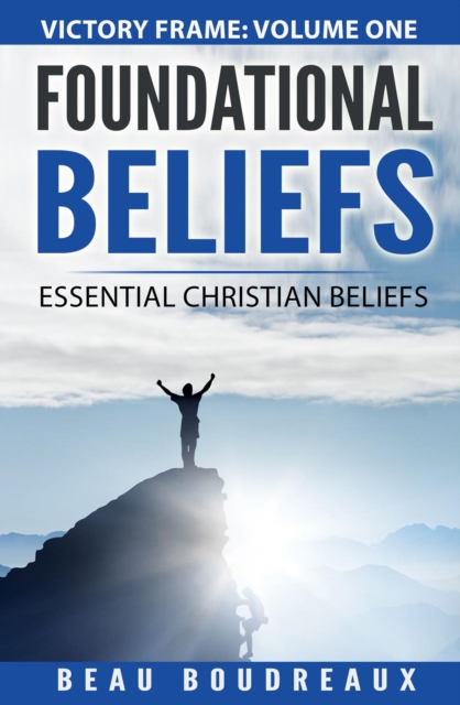 Foundational Beliefs - Essential Christian Beliefs