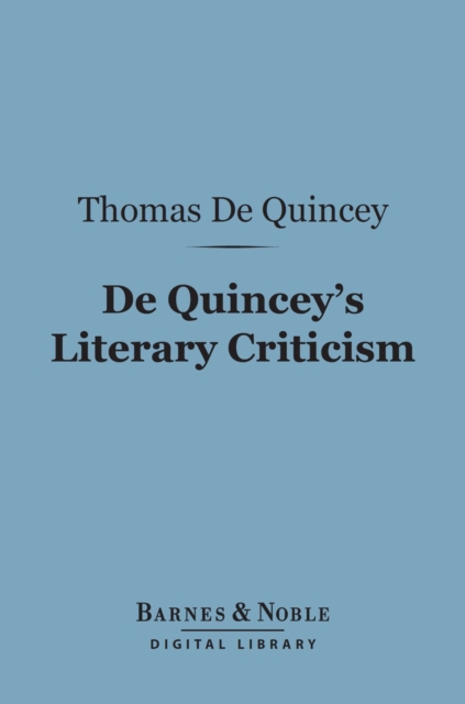 De Quincey's Literary Criticism (Barnes & Noble Digital Library)