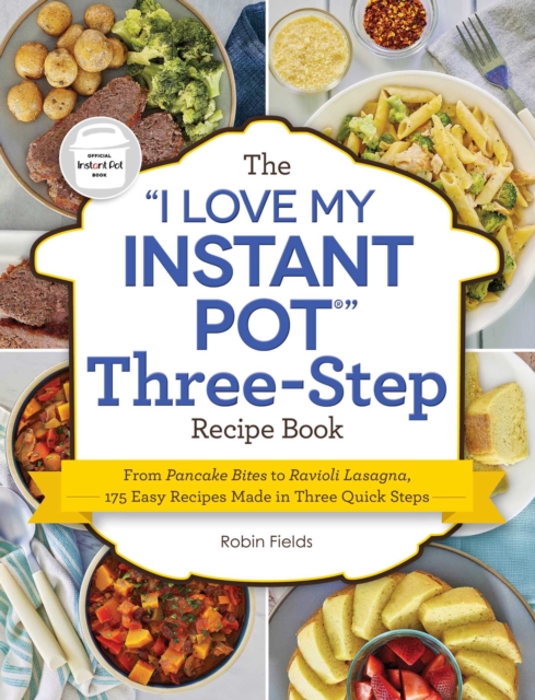 &quote;I Love My Instant Pot&quote; Three-Step Recipe Book