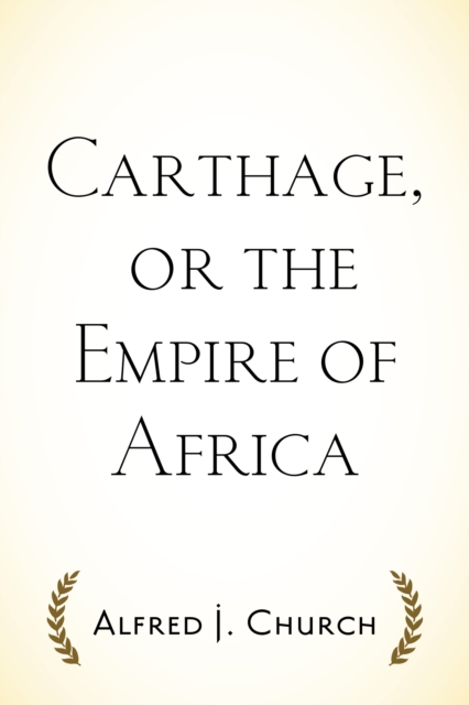 Carthage, or the Empire of Africa