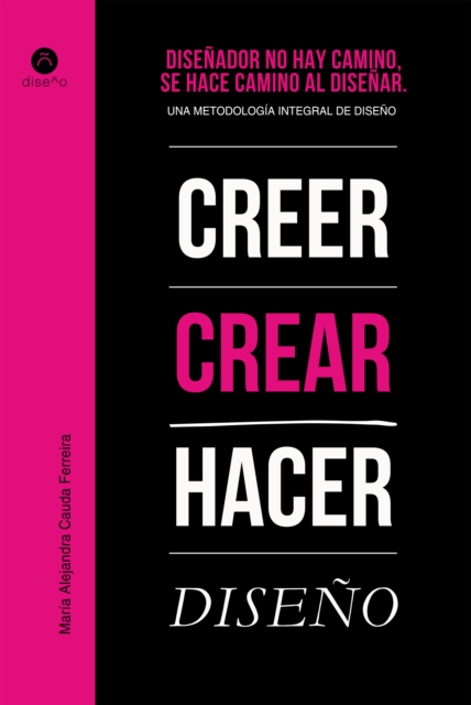 Diseñador no hay camino, se hace camino al diseñar