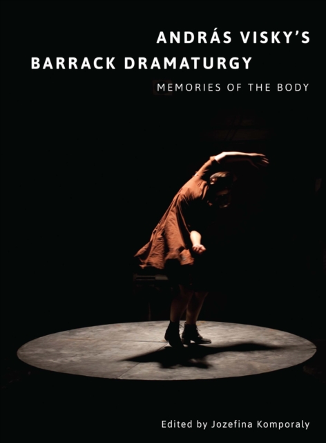 Andras Visky's Barrack Dramaturgy: Memories of the Body